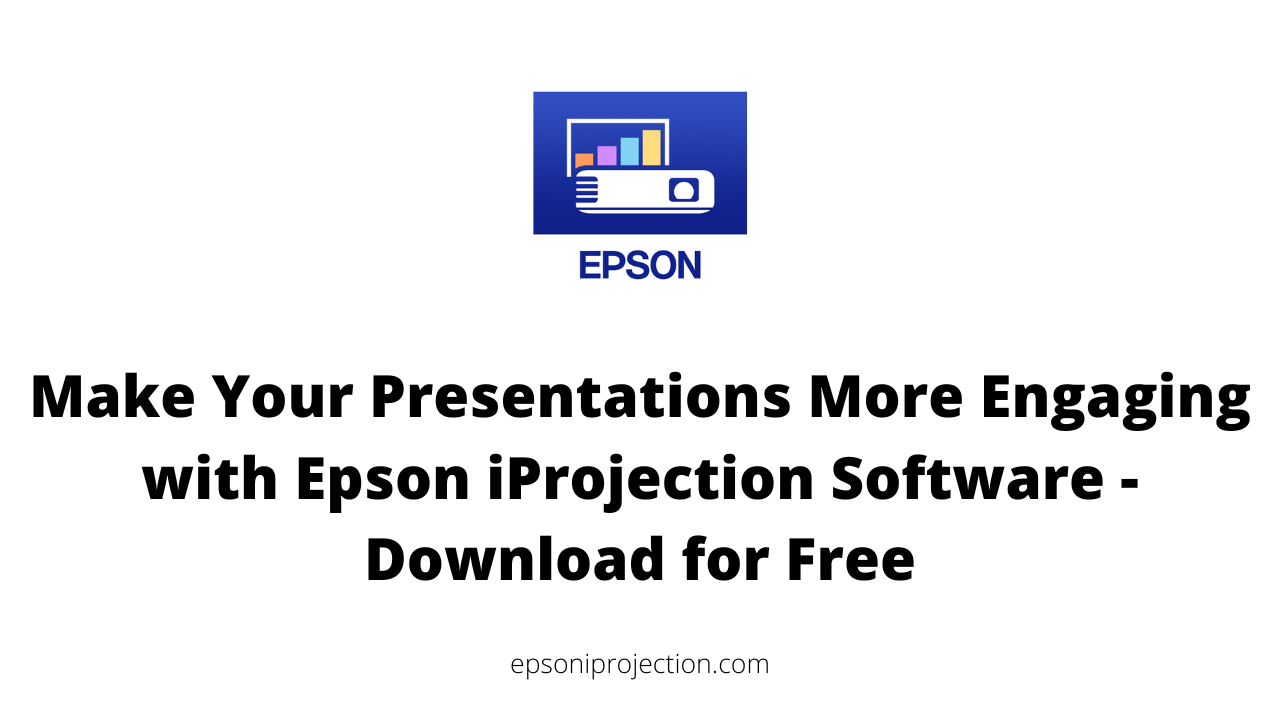 Make Your Presentations More Engaging with Epson iProjection Software